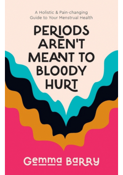 Periods Aren't Meant To Bloody Hurt
