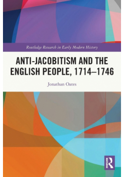 Anti-Jacobitism and the English People, 1714-1746