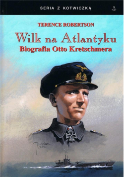 Wilk na Atlantyku. Biografia Otto Kretschmera w.3