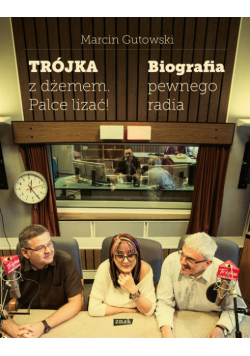 Trójka z dżemem palce lizać! Biografia pewnego radia