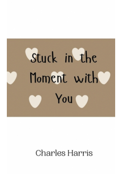 Stuck in the Moment with You