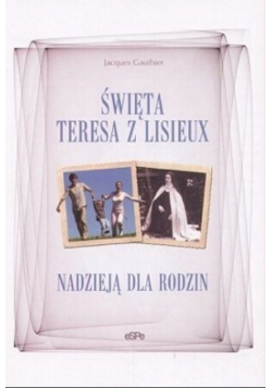 Święta Teresa z Lisieux nadzieja dla rodzin