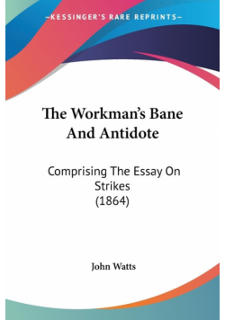 The Workman's Bane And Antidote