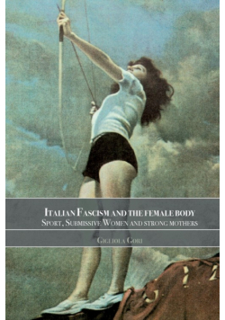 Italian Fascism and the Female Body