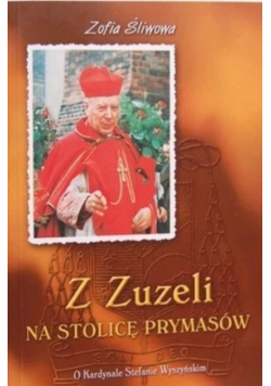 Z Zuzeli no stolicę prymasów