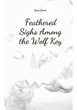 Feathered Sighs Among the Wolf Key