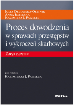 Pawelec  Kazimierz J. - Proces dowodzenia w sprawach przestępstw i wykroczeń skarbowych.