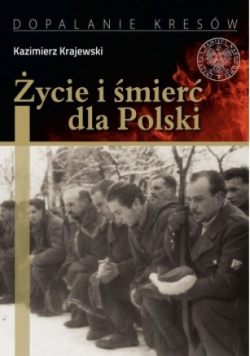 Życie i śmierć dla Polski
