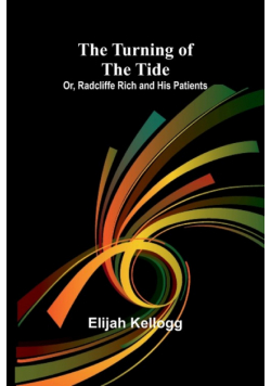 The Turning of the Tide; Or, Radcliffe Rich and His Patients