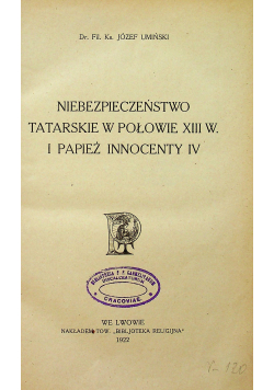 Niebezpieczeństwo tatarskie w połowie XIII w i Papież Innocenty IV 1922 r.