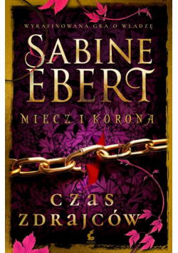 Czas zdrajców. Miecz i korona. Tom 3