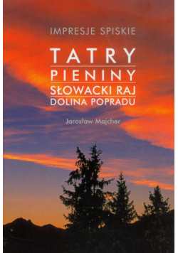 Majcher Jarosław - Impresje Spiskie Tatry Pieniny Słowacki Raj Dolina Popradu