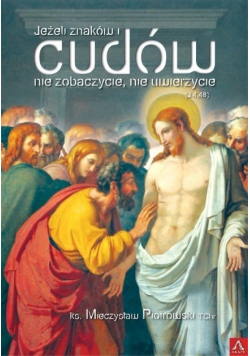 Jeżeli znaków i cudów nie zobaczycie nie uwierzycie