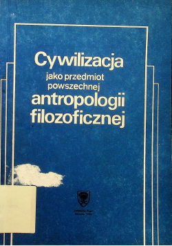 Cywilizacja jako przedmiot powszechnej antropologii filozoficznej
