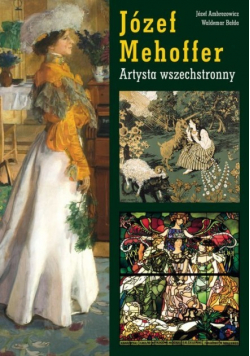 Józef Mehoffer Artysta wszechstronny