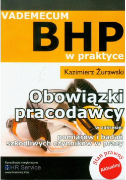 Obowiązki pracodawcy w zakresie pomiarów i badań szkodliwych czynników w pracy: vademecum BHP w praktyce