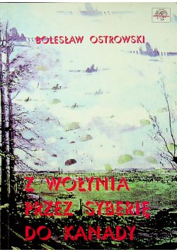Z wołynia przez Syberię do kanady