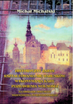 Historyczne zarysy kształtowania sie  warunków wykonywania kary pozbawienia wolności