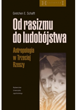 Od rasizmu do ludobójstwa Antropologia w Trzeciej Rzeszy