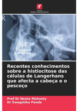 Recentes conhecimentos sobre a histiocitose das células de Langerhans que afecta a cabeça e o pescoço