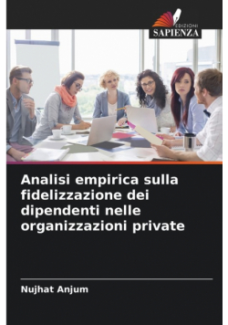 Analisi empirica sulla fidelizzazione dei dipendenti nelle organizzazioni private