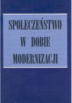Społeczeństwo w dobie modernizacji