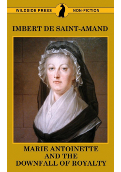 Marie Antoinette and The Downfall of Royalty