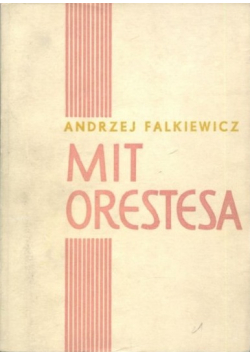 Mit Orestesa Szkice o dramaturgii współczesnej