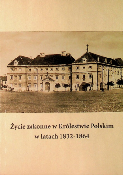 Życie zakonne w Królestwie Polskim w latach 1832-1864