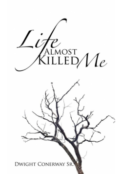 Life Almost Killed Me