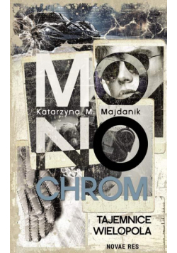 Monochrom. Tajemnice Wielopola