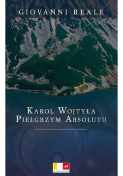 Karol Wojtyła Pielgrzym Absolutu