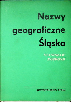 Nazwy geograficzne Śląska tom I