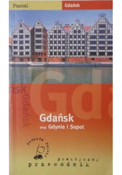 Gdańsk oraz Gdynia i Sopot, Praktyczny przewodnik