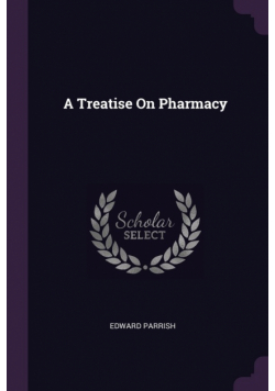 A Treatise On Pharmacy