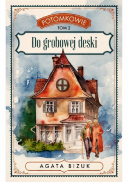 Potomkowie Tom 2 Do grobowej deski