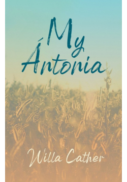 My Ántonia;With an Excerpt by H. L. Mencken