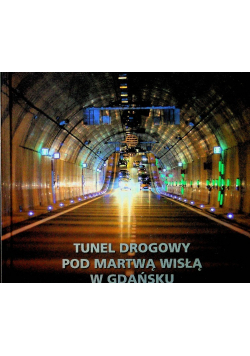 Tunel drogowy pod martwą Wisłą w Gdańsku