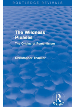 The Wildness Pleases (Routledge Revivals)