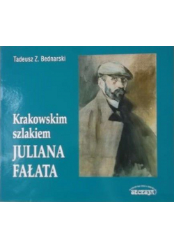Krakowskim szlakiem Juliana Fałata