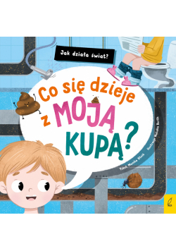 Co się dzieje z moją kupą? Jak działa świat