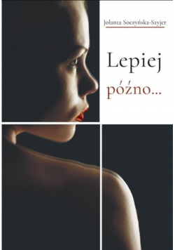 Lepiej późno...