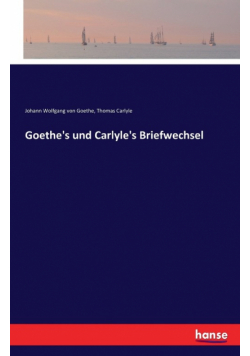 Goethe's und Carlyle's Briefwechsel