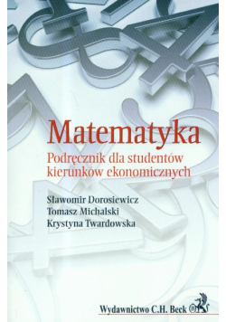 Matematyka: Podręcznik dla studentów kierunków ekonomicznych
