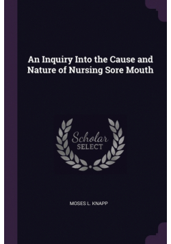 An Inquiry Into the Cause and Nature of Nursing Sore Mouth