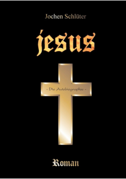 Jesus - Die Autobiographie