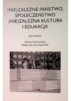 (Nie)zależne Państwo, Społeczeństwo (Nie)zależna kultura i edukacja