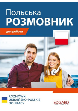 Rozmówki ukraińsko-polskie do pracy wersja ukraińskojęzyczna