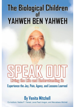 The Biological Children of Yahweh Ben Yahweh Speak Out