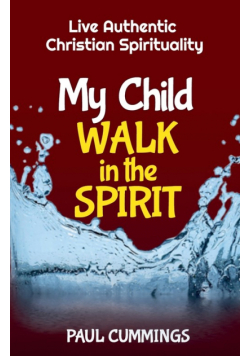 My Child Walk in the Spirit